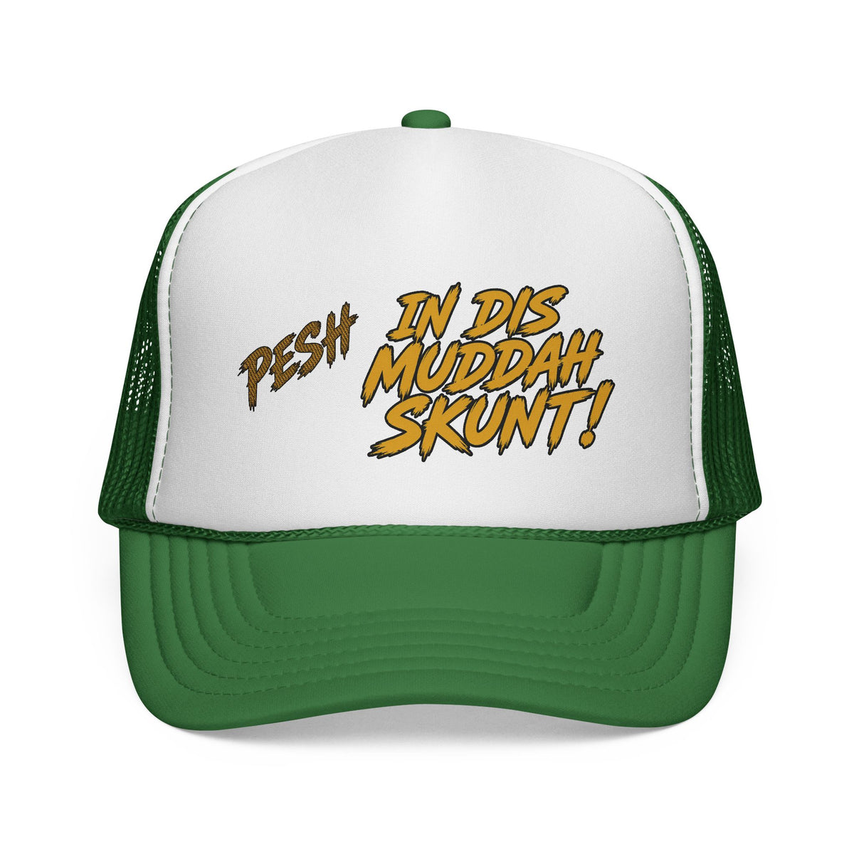 Trucker Cap - "Pesh in Dis Muddah Skunt!" Bold Retro Script Mesh Hat