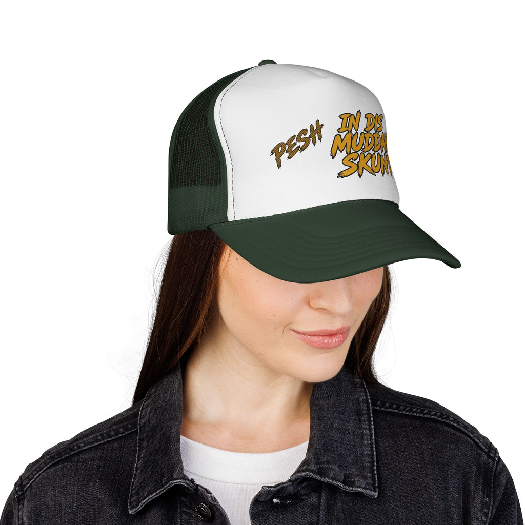 Trucker Cap - "Pesh in Dis Muddah Skunt!" Bold Retro Script Mesh Hat
