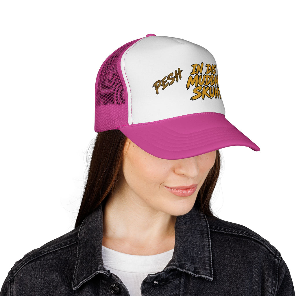 Trucker Cap - "Pesh in Dis Muddah Skunt!" Bold Retro Script Mesh Hat