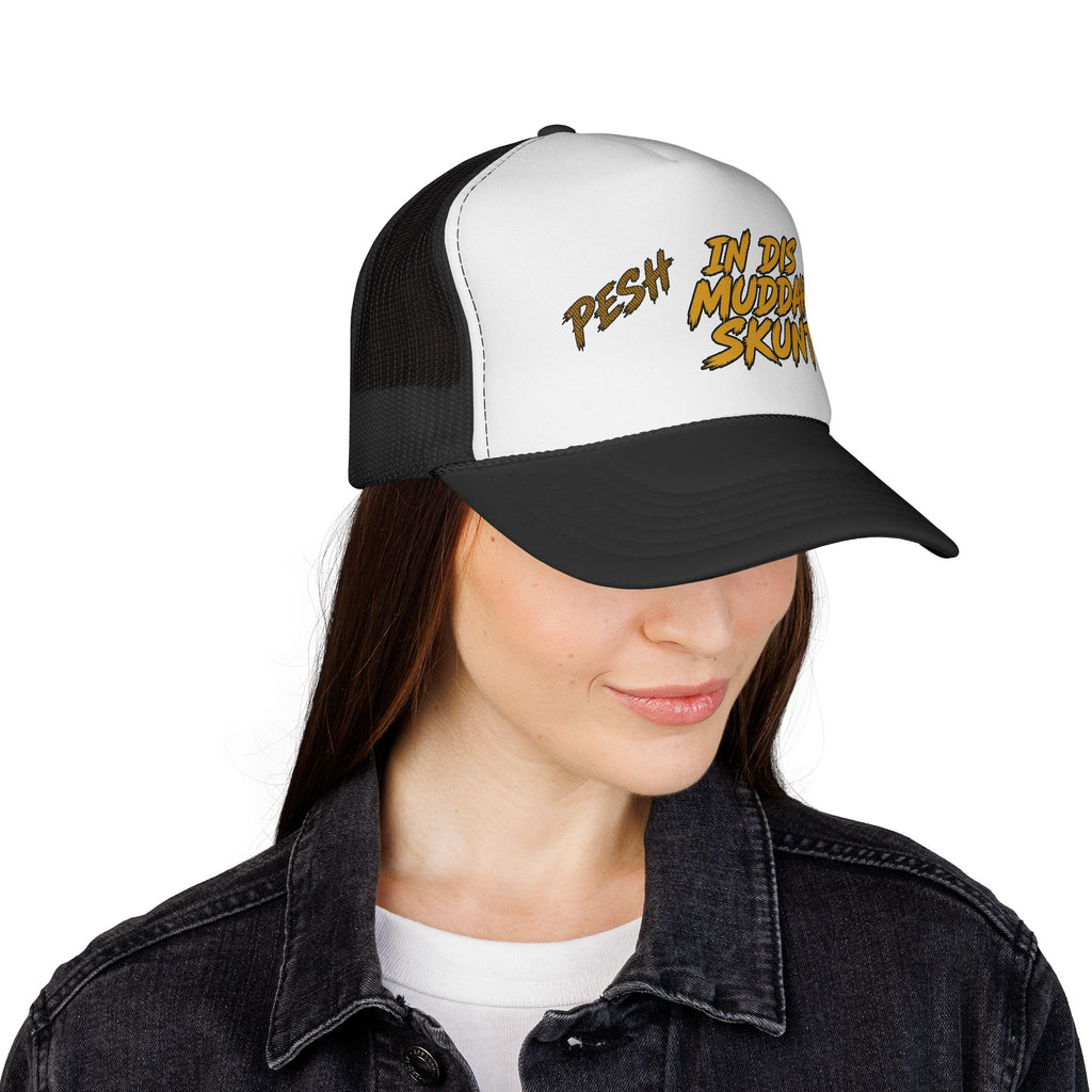 Trucker Cap - "Pesh in Dis Muddah Skunt!" Bold Retro Script Mesh Hat