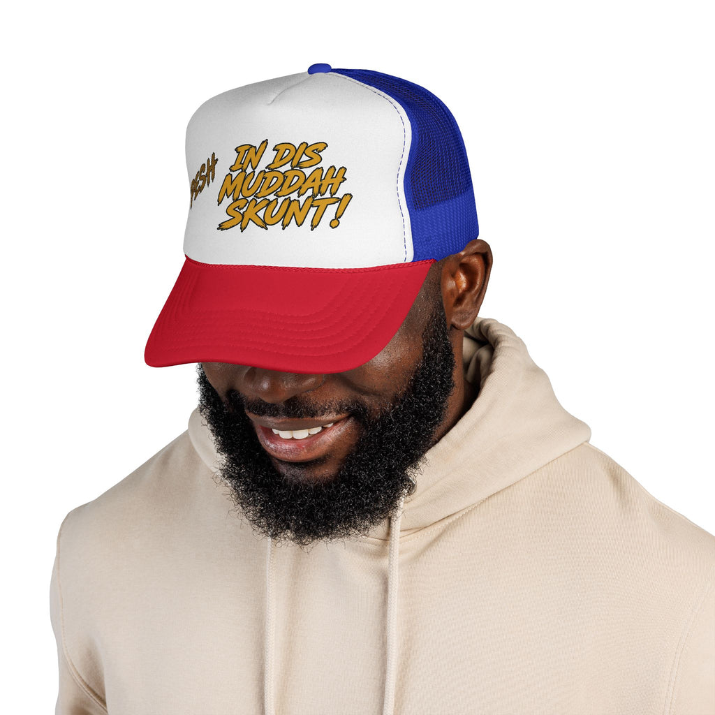 Trucker Cap - "Pesh in Dis Muddah Skunt!" Bold Retro Script Mesh Hat