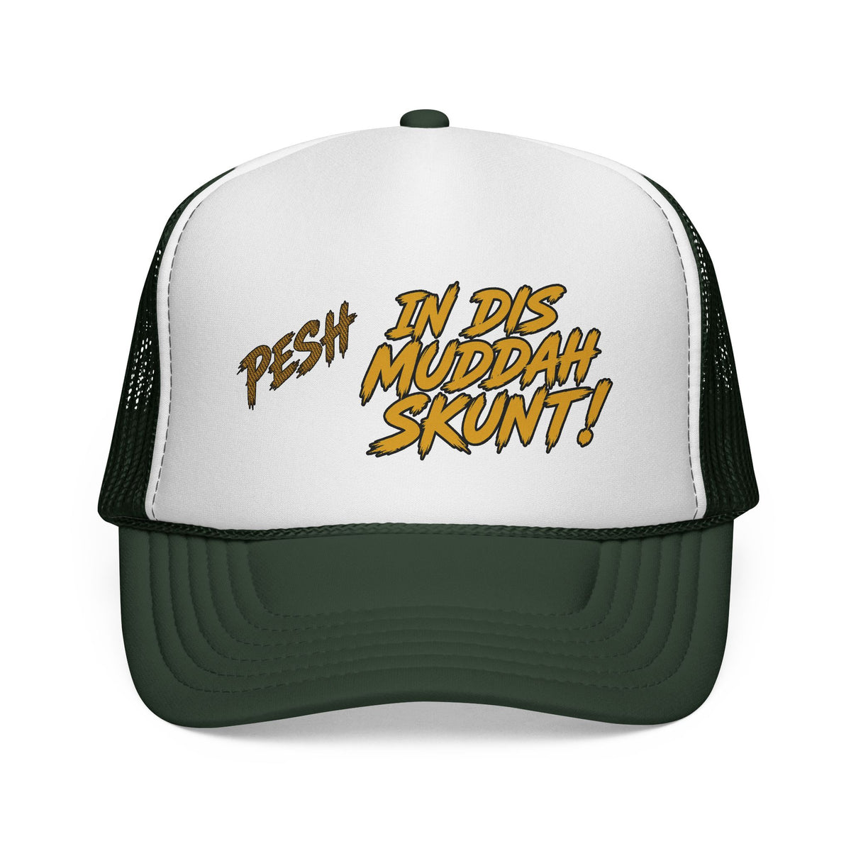 Trucker Cap - "Pesh in Dis Muddah Skunt!" Bold Retro Script Mesh Hat