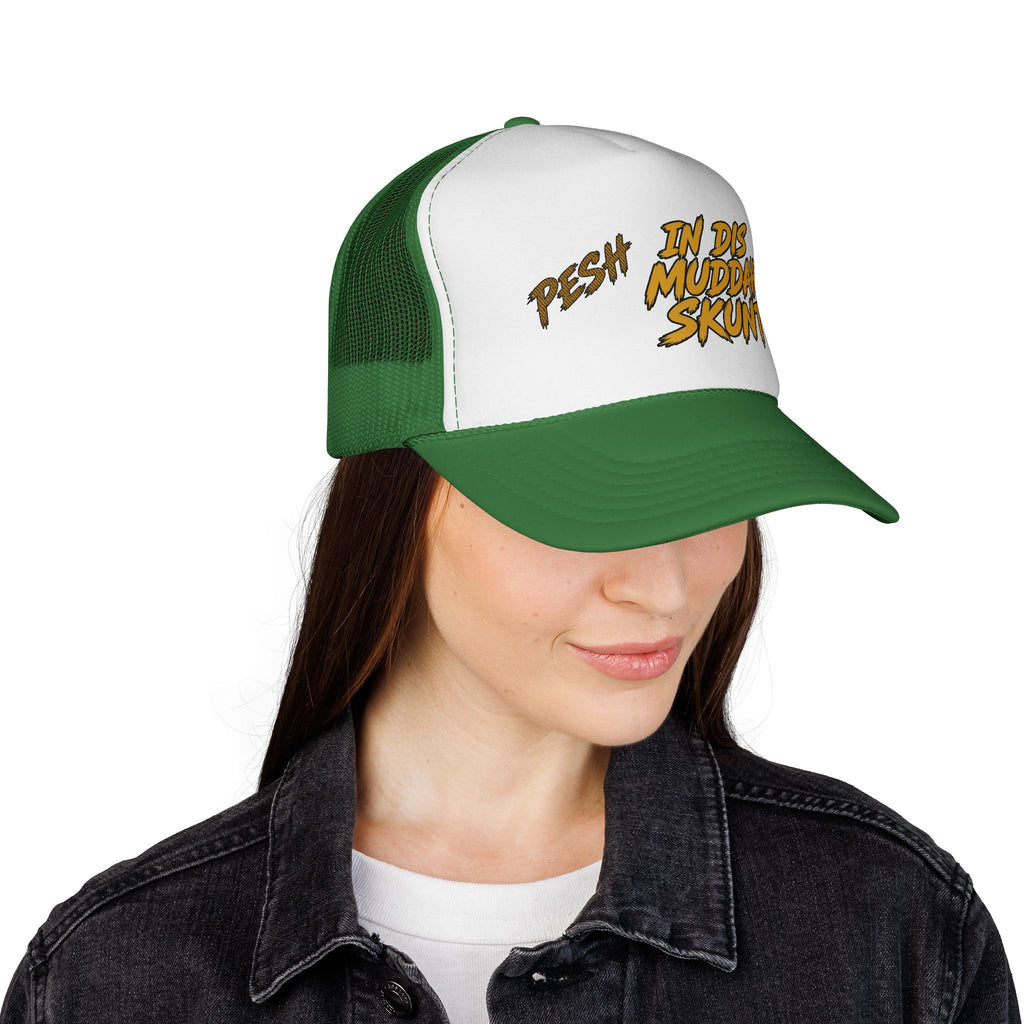 Trucker Cap - "Pesh in Dis Muddah Skunt!" Bold Retro Script Mesh Hat